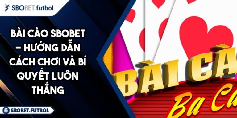 Bài Cào SBOBET - Hướng Dẫn Cách Chơi Và Bí Quyết Luôn Thắng 1 Bài Cào SBOBET