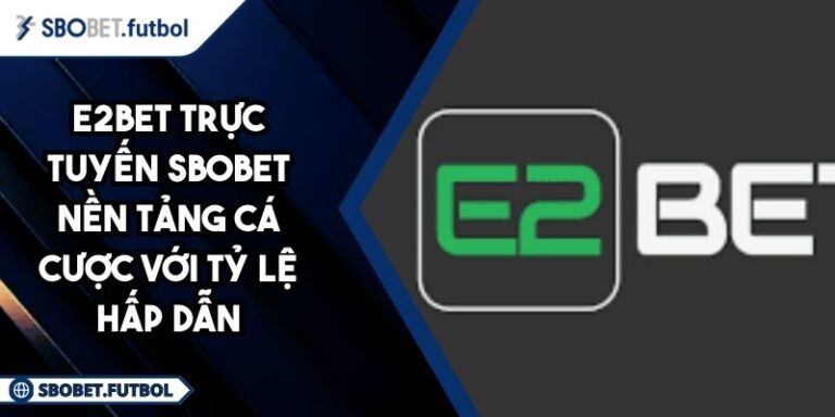 E2BET trực tuyến SBOBET