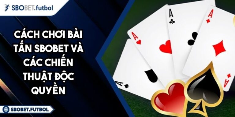 Cách chơi bài Tấn SBOBET
