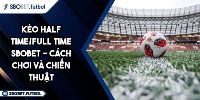 Kèo half time/full time SBOBET